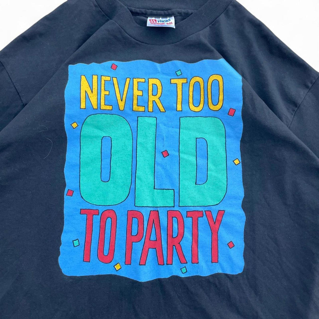 Vintage 80s “Never Too Old To Party” T-Shirt Hanes 104e252e-0ff3-42fe-96d0-24f005ac415c