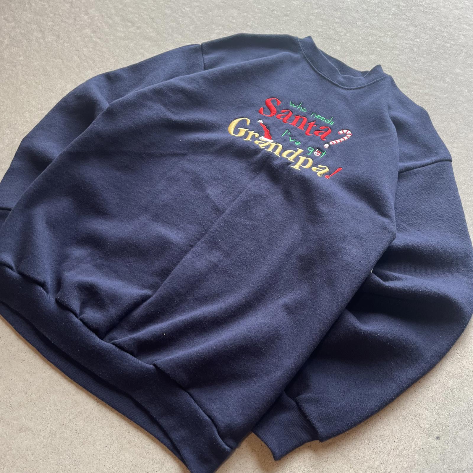 Vintage Embroidered “Who Needs Santa I’ve Got Grandpa” Sweatshirt